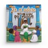 Je n'adore qu'Allah - MUSLIMKID