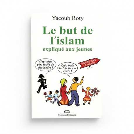 Le but de l’islam expliqué aux jeunes - Yacoub Roty - Maison d'ennour