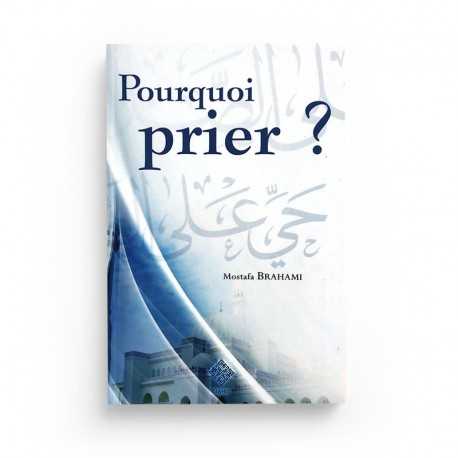 Pourquoi prier ? - Mostafa Brahami - Editions Tawhid