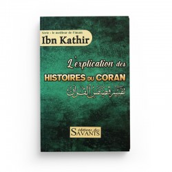 L'explication Des Histoires Du Coran, Série Le Meilleur De L'Imam Ibn Kathîr - Editions des Savants