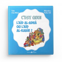 C'est quoi l'Aïd al-Adha ? -  Irène Rekad - Editions Albouraq
