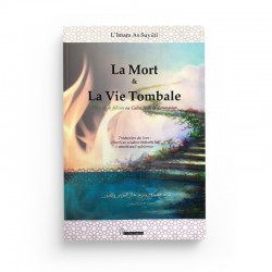 La mort et la vie tombale - Porte de la félicité ou calvaire de la damnation - Jalâl Ad-Dîn AL-SUYÛTI - El Bab Editions