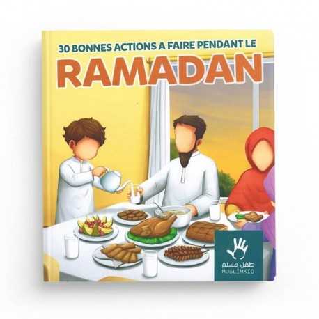 30 BONNES ACTIONS A FAIRE PENDANT LE RAMADAN - MUSLIMKID