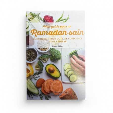 Mon guide pour un Ramadan sain: La nutrition pour outil de conscience et de réforme - Editions Hanif