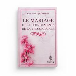 Le mariage et les fondements de la vie conjugale - Kan‘ân Muhammad Ahmad - Maison D'ennour