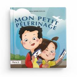 MON PETIT PÉLERINAGE - Anissa Djedjik-Diouani (Pour Enfant De 6 À 9 Ans), Série Pilier De L'islam Pour Enfant - Editions Bayane
