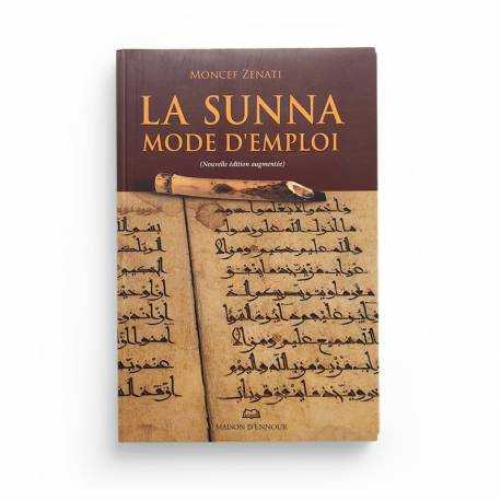 La Sunna Mode D’emploi (Nouvelle Édition Augmentée) - Moncef Zenati - Maison d'ennour