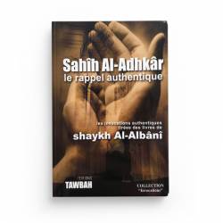 Sahih Al Adhkar Le Rappel Authentique - Shaykh Muhammad Nasir Ad Din Al Albani - Editions Tawbah