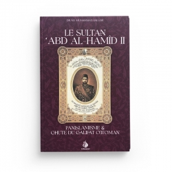 Le Sultan Abd Al-Hamid II - Panislamisme & chute du Califat Ottoman - Dr Ali Muhammad Sallabi - Editions Al Bayyinah