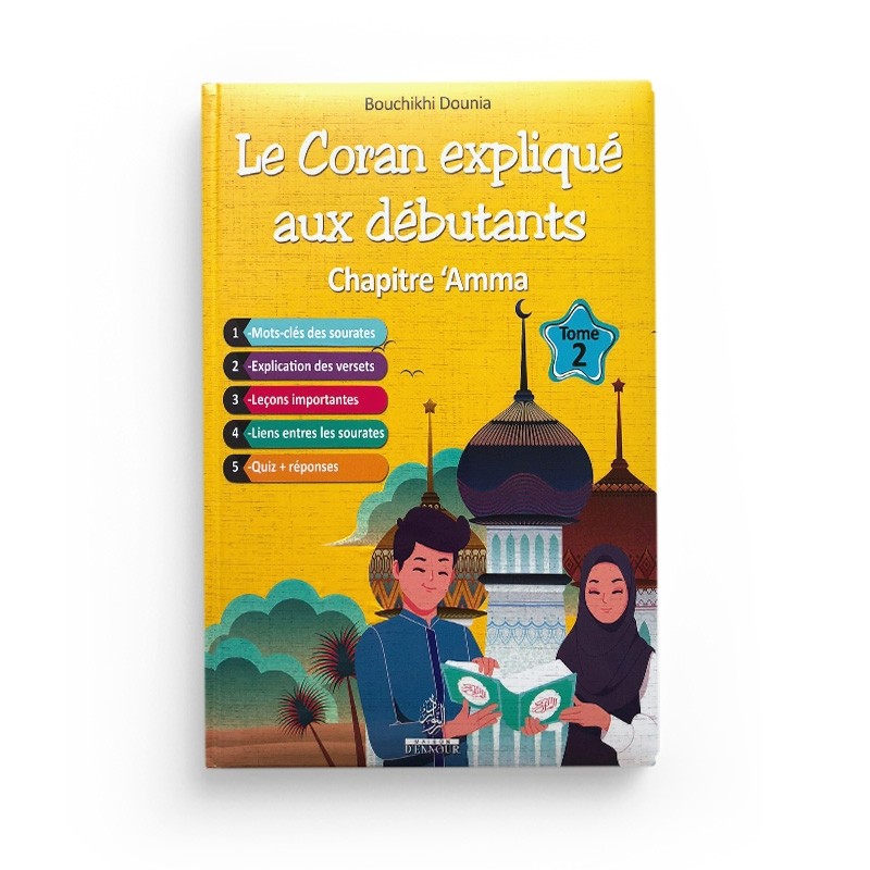 Le coran expliqué aux débutants Chapitre AMMA Tome 2 - Bouchikhi Dounia - Maison d'Ennour