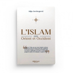 L'Islam entre Orient et Occident - Alija Izetbegovic - Editions Héritage