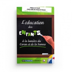 L'éducation des enfants à la lumière du coran et de la sunna - Salih Al Fawzan - Editions Dar Al Muslim