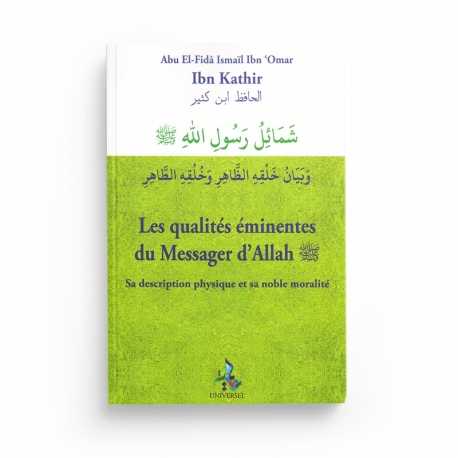 Les qualités éminentes du Messager d'Allah : Sa description physique et sa noble moralité - Ibn Kathir - Editions Universel