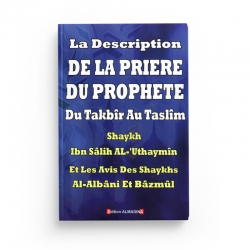  La description de la prière du Prophète du Takbîr au Taslîm - Cheikh Al 'Uthaymin - Editions Al-Madina