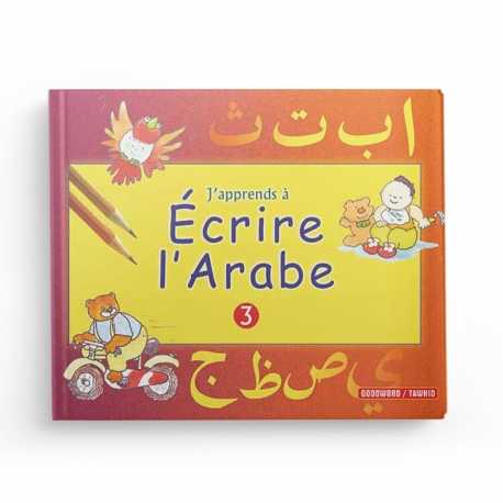 Apprends à écrire l'arabe - 3 - Saniyasnain Khan - Editions Tawhid