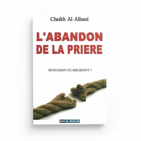 L'abandon de la prière - Cheikh Al-Albani - Editions Dar Al Muslim