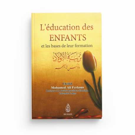 L'éducation des enfants et les bases de leur formation, Bilingue (AR-FR) - Cheikh Mohamed Ali Ferkous - Editions Ibn Badis