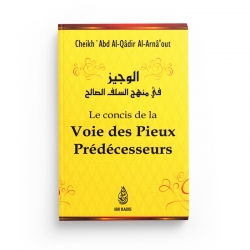 Le concis de la Voie des Pieux Prédécesseurs - Cheikh 'Abd Al-Qâdir Al-Arnâ'out - Editions Ibn Badis