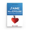J'aime Mon Epouse - 51 procédés pour raffermir l'amour de ton épouse - Adil Fathî ABD-ALLAH - Almadina