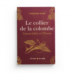 Le collier de la colombe L'amour fidèle et l'illusion- L'imam Ibn Hazm -  Editions Al-Imen