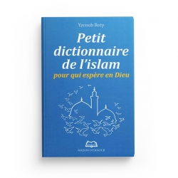 Petit dictionnaire de l'islam pour qui espère en Dieu - Yacoub Roty - Maison d'Ennour
