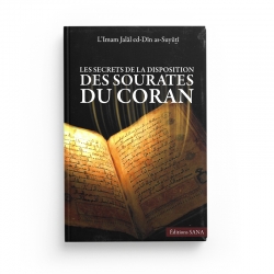 Les secrets de la disposition des sourates du coran - L'Imam Jalâl ed-Dîn as-Suyutî - Editions Sana