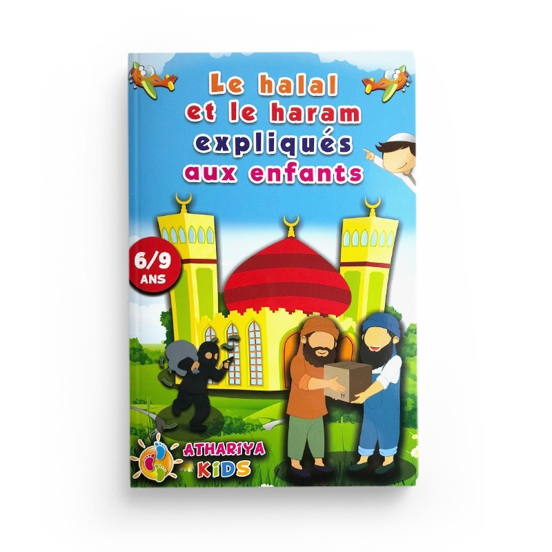 LE HALAL ET LE HARAM EXPLIQUÉS AUX ENFANTS - 6 - 9ans - ATHARIYA KIDS