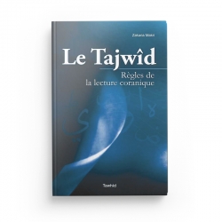 Le tajwid : Règles de la lecture coranique - Zakaria Makri - Editions Tawhid