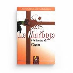 Le Mariage à la lumière de l'Islam - Aberrahmân IBN ABDELKHALEQ - Editions Al Fajr