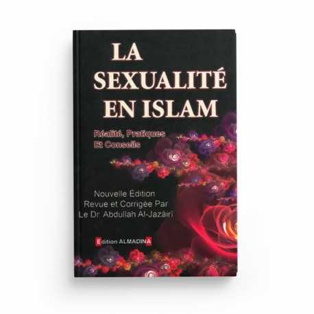 La sexualité en Islam : réalités, pratiques et conseils - Abdullah Al-Jazâirî - Editions AlMadina