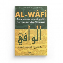 Al-Wâfî - Commentaire des 40 Hadiths de l'Imâm AN-NAWAWÎ - Maison D'ennour