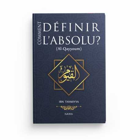 Comment définir l’Absolu ? (Al-Qayyoum) – Ibn Taymiyya - éditions Nawa