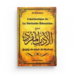L'Authentique de la La Véritable Education - Sahîh Al-Adab Al-Mufrad (Bilingue français/arabe) - Editions Al-Haramayn