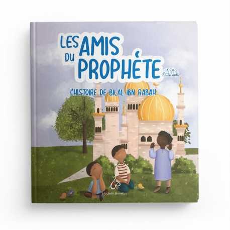 Les Amis Du Prophète - L'histoire De Bilal Ibn Rabah - Asiyah Kalin & Annabel De Vries - Hadieth Benelux