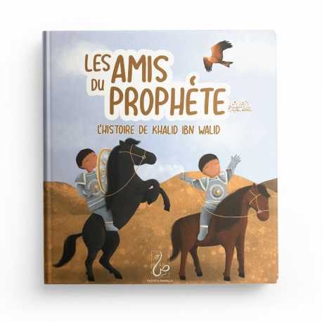 Les Amis Du Prophète - L'histoire De Khalid Ibn Walid - Asiyah Kalin & Annabel De Vrie - Hadieth Benelux