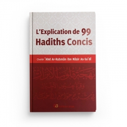 L'explication De 99 Hadiths Concis - Abdarahman Assaadi - Editions Anas