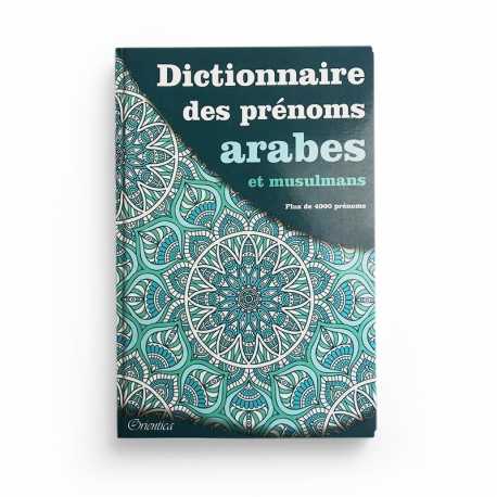 Dictionnaire des prénoms arabes et musulmans (Plus de 4000 prénoms) - Editions Orientica
