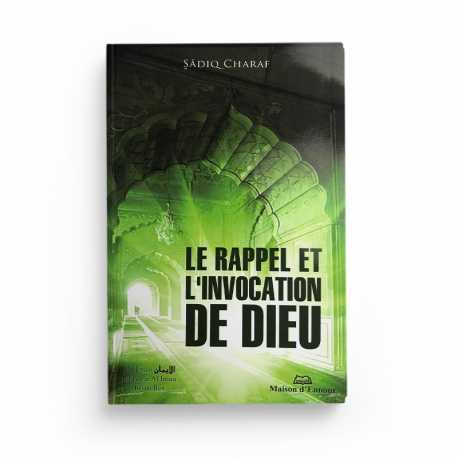 Le rappel et l'invocation de Dieu - Sadek Mohammed CHARAF - Editions Maison D'Ennour