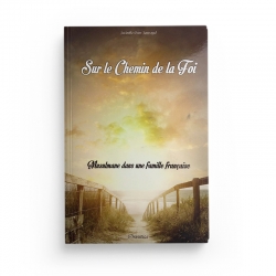 Sur le chemin de la foi (Musulmane dans une famille française) -  Jacinthe Oum Jounayd - Editions Orientica