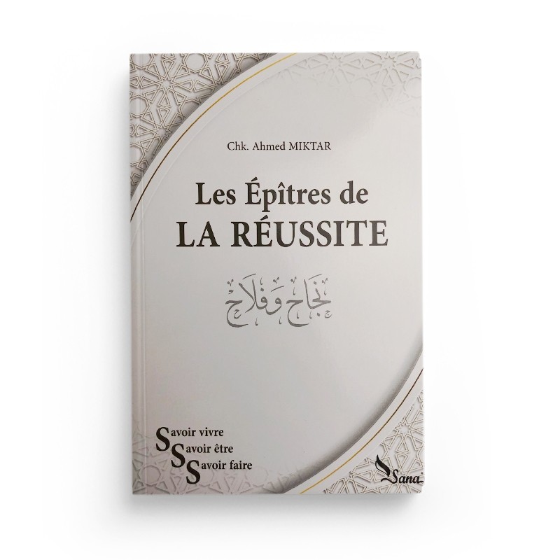 Épîtres De La LA REUSSITE - Ahmed Miktar - Editions Sana