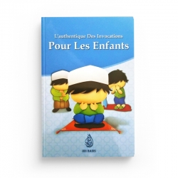L'authentique des invocations pour les enfants (Français, Arabe, Phonétique) - Editions Ibn Badis