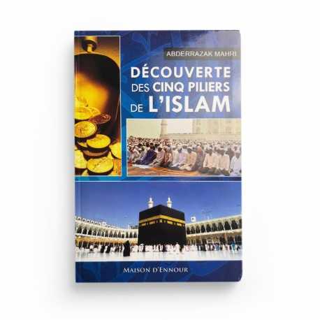 Découverte Des Cinq Piliers De L'Islam - Abderrazak Mahri - Maison d'Ennour