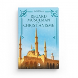 Regard musulman sur le christianisme - Rachid Maach - al Bayyinah