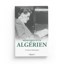 Mémoires d'un algérien - Tome 1 : Rêves et épreuves (1932 - 1965) - Ahmed Taleb-Ibrahimi - Editions Héritage