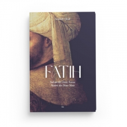 Fatih : Sultan des Deux Terres, Maître des Deux Mers - Sa'deddin Efendi - Editions Ilm