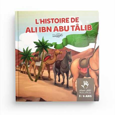 L'histoire de Ali ibn Abu Tâlib - 3 / 6 ans - MuslimKid