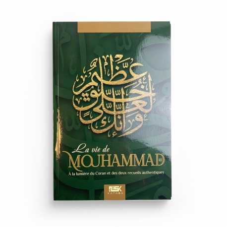 La vie de Mouhammad ﷺ à la lumière du Coran et des deux recueils authentiques - Kataba editions