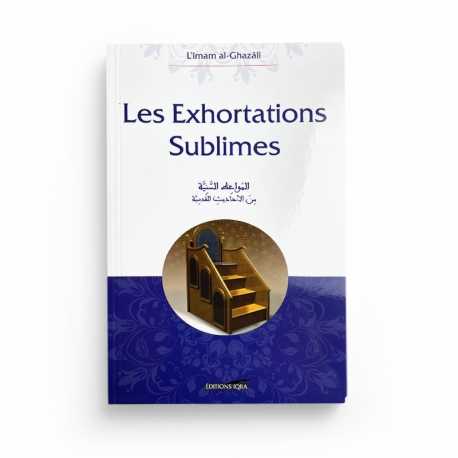 Les Exhortations Sublimes - Abou Hamid Al Ghazali - Editions Iqra