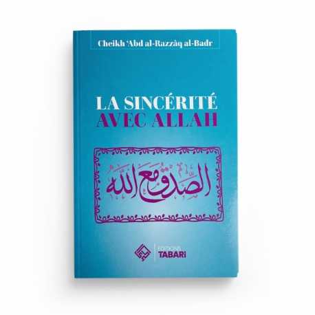 La sincérité avec Allah - Abd al-Razzaq al-Badr - Editions Tabari