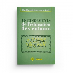 10 fondements de l'éducation des enfants - Abd al-Razzaq al-Badr - Editions Tabari